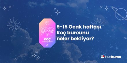9-15 Ocak Haftası Koç Burcunu Neler Bekliyor?