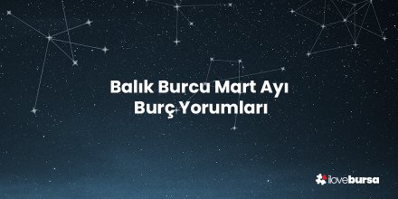 Balık Burcu Mart 2023 Yorumu