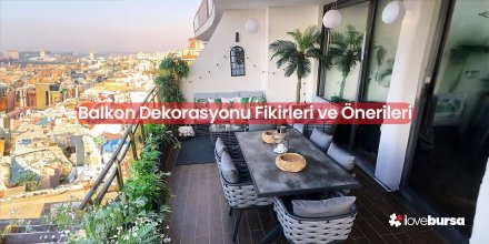 Balkon Dekorasyonu Fikirleri ve Önerileri