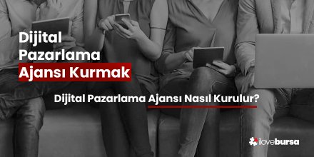 Dijital Pazarlama Ajansı Kurmak  
