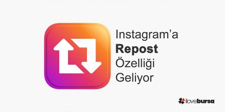 Repost özelliği instagrama geldi mi? Ne zaman kullanıcılara sunulacak?