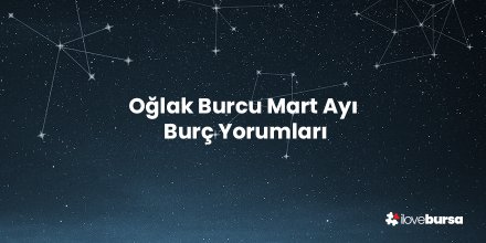 Oğlak Burcu Mart 2023 Yorumu