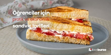 Öğrenciler için pratik ve ekonomik sandviç tarifleri