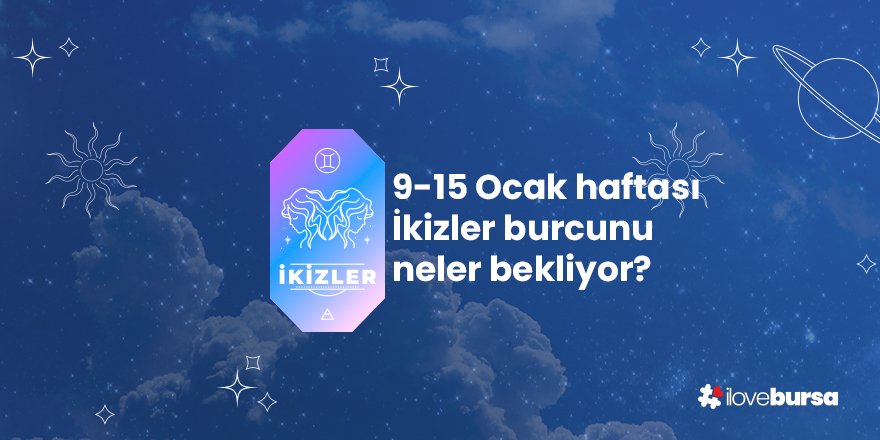 9-15 Ocak Haftası İkizler Burcunu Neler Bekliyor?
