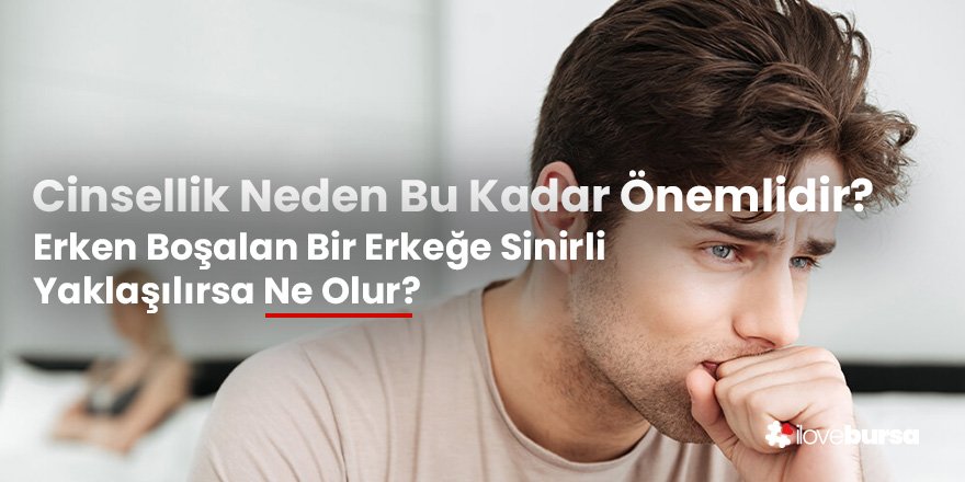 Erken Boşalan Erkeğe Nasıl Davranılmalı?