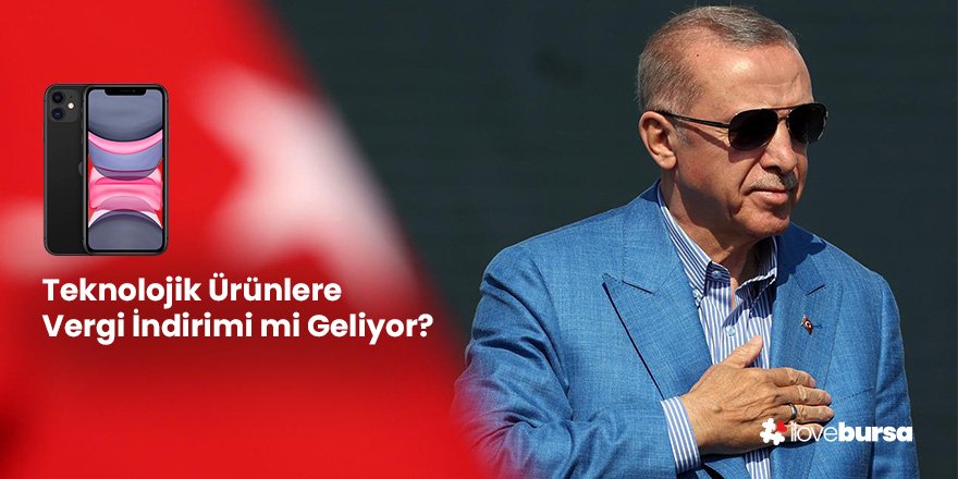 Teknolojik Ürünlerde Vergi İndirimi
