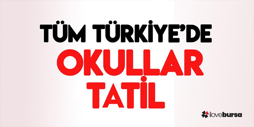 Tüm Türkiye genelinde okullar 13 Şubat'a kadar tatil edildi