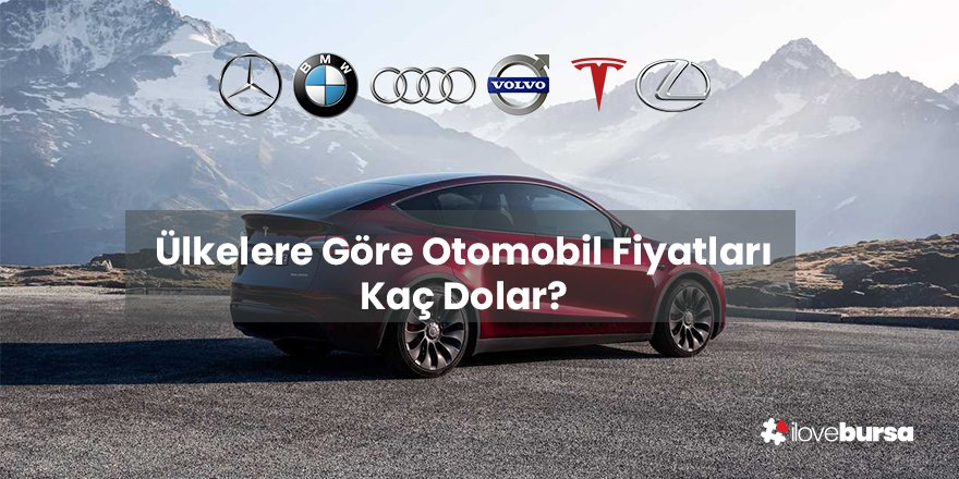 Ülkelere Göre Otomobil Fiyatları Kaç Dolar? 