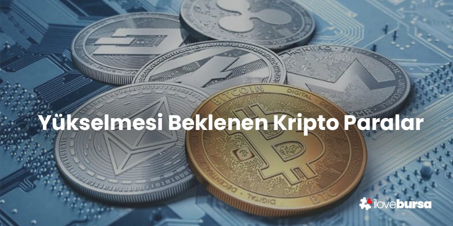 Yükselmesi Beklenen Kripto Paralar 